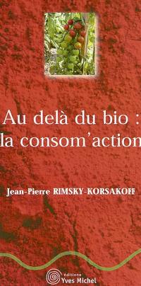 Au-delà du bio : la consom'action