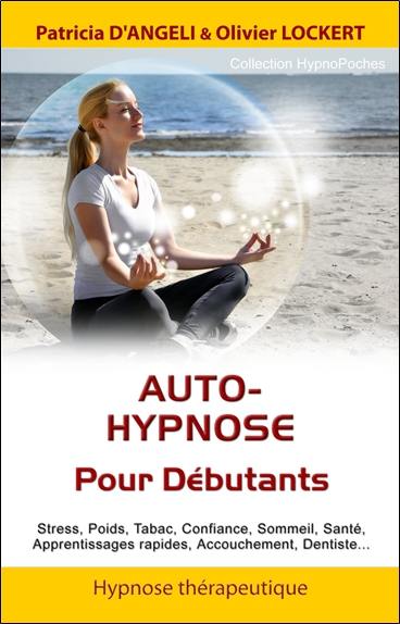 Livre Auto Hypnose Pour Debutants Le Livre De Patricia Angeli Et Olivier Lockert Ifhe Editions