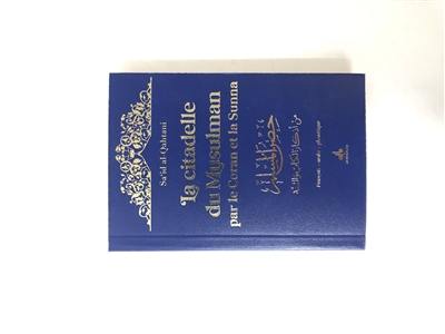 La citadelle du musulman selon le Coran et la Sunna : français-arabe-phonétique : couverture bleu nuit et dorure