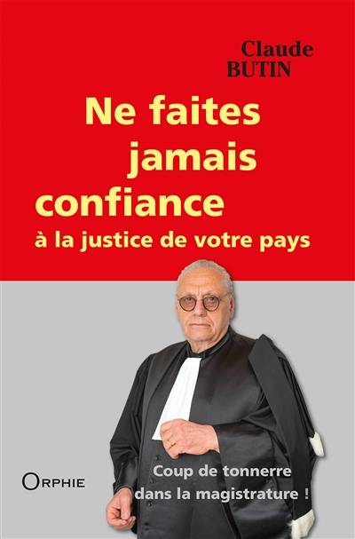 Ne faites jamais confiance à la justice de votre pays : coup de tonnerre dans la magistrature !