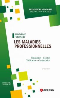 Les maladies professionnelles : prévention, gestion, tarification, contestation