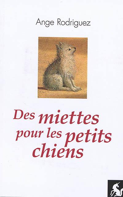 Des miettes pour les petits chiens