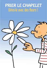 Prier le chapelet : dites-le avec des fleurs !