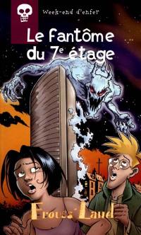 Week-end d'enfer. Vol. 7. Le fantôme du 7e étage