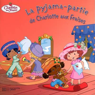 La pyjama-partie de Charlotte aux fraises