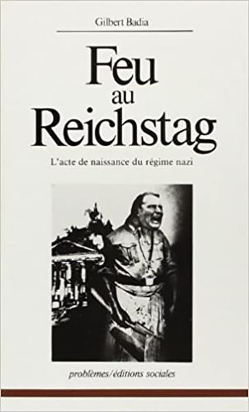 Feu au Reichstag : l'acte de naissance du régime nazi