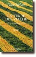 Des grives aux loups. Vol. 4. La terre des Vialhe