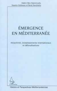 Emergence en Méditerranée : attractivité, investissements internationaux et délocalisations