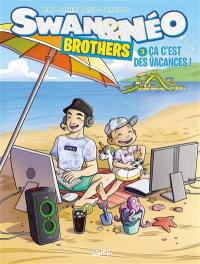 Swan & Néo : brothers. Vol. 3. Ca c'est des vacances !