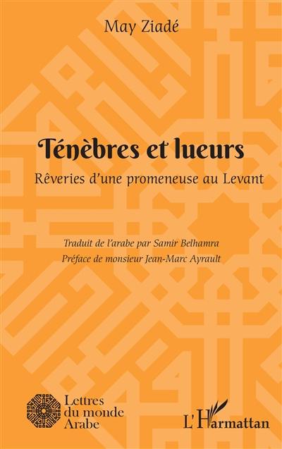 Ténèbres et lueurs : rêveries d'une promeneuse au Levant