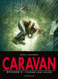 Caravan. Vol. 5. Comme les loups