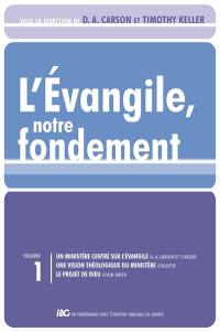 Les brochures de la Gospel coalition. Vol. 1. L'Evangile, notre fondement