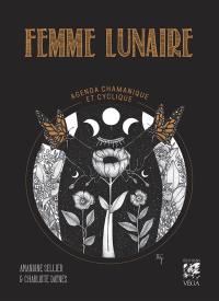 Femme lunaire : agenda chamanique et cyclique