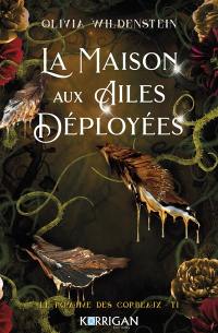 Le royaume des corbeaux. Vol. 1. La maison aux ailes déployées