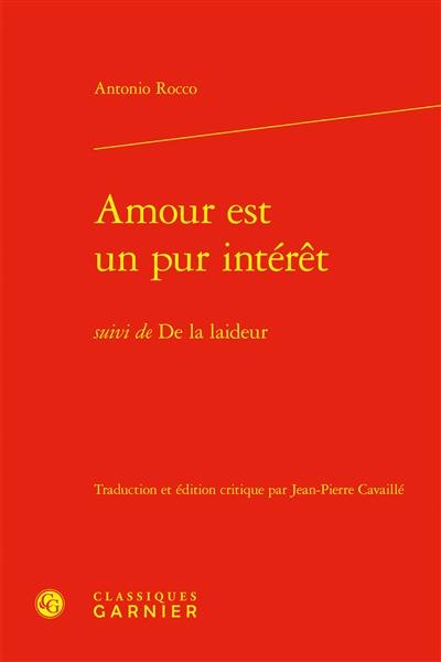 Amour est un pur intérêt. De la laideur