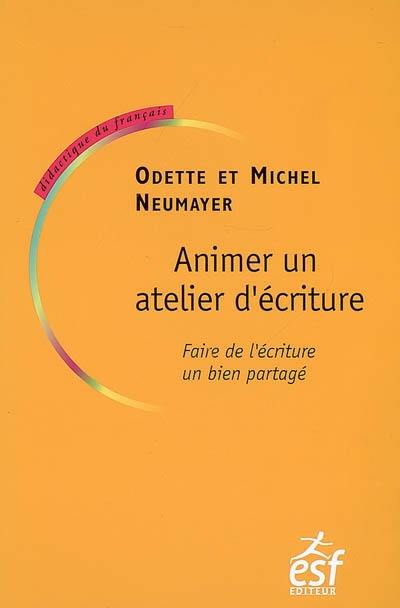 Animer un atelier d'écriture : faire de l'écriture un bien partagé