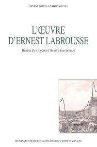 L'oeuvre d'Ernest Labrousse : genèse d'un modèle d'histoire économique