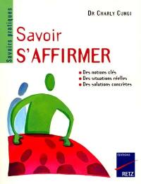 Savoir s'affirmer : défendre son point de vue, savoir refuser, gérer les conflits, négocier