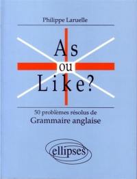 As ou like ? : 50 problèmes résolus de grammaire anglaise