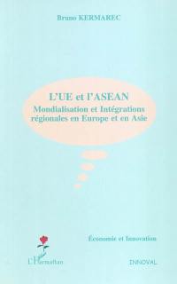 L'UE et l'ASEAN : mondialisation et intégrations régionales en Europe et en Asie