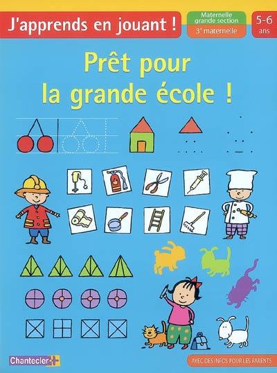 Prêt pour la grande école ! maternelle grande section-3e maternelle, 5-6 ans