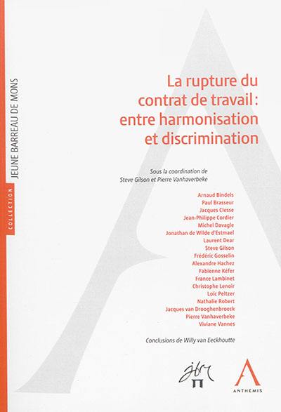 La rupture du contrat de travail : entre harmonisation et discrimination