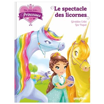 Une, deux, trois... Princesses. Vol. 7. Le spectacle des licornes