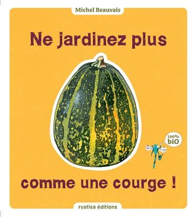 Ne jardinez plus comme une courge !