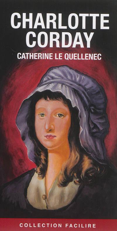 Charlotte Corday : tuer un homme pour en sauver 100.000