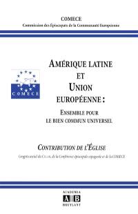 Amérique latine et Union européenne : ensemble pour le bien commun universel, contribution de l'Eglise