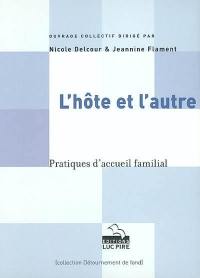 L'hote et l'autre : pratiques d'accueil familial