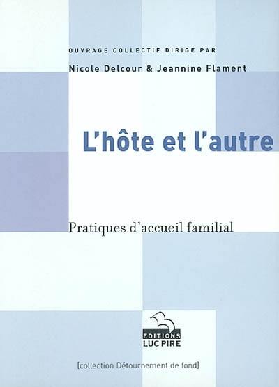 L'hote et l'autre : pratiques d'accueil familial