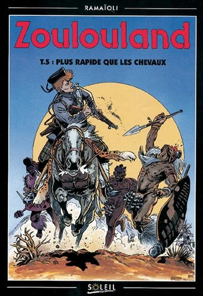 Zoulouland. Vol. 5. Plus rapide que les chevaux