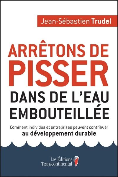 Arrêtons de pisser dans de l'eau embouteillée