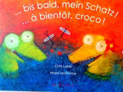 A bientôt, Croco !. Bis bald, mein Schatz !