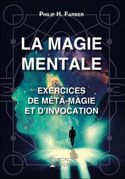 La magie mentale : exercices de méta-magie et d'invocation