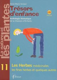 Trésors d'enfance, anthologie thématique de la chanson d'enfants : la nature et les plantes. Vol. 11. Les herbes médicinales, les fines herbes et quelques autres