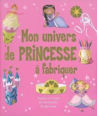 Mon univers de princesse à fabriquer