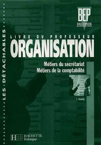 Organisation, 2e professionnelle, BEP métiers du secrétariat, métiers de la comptabilité : livre du professeur