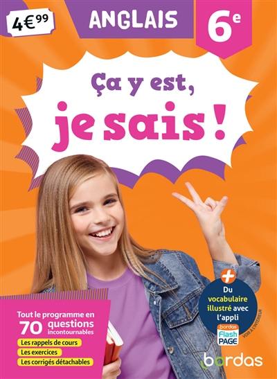 Ca y est, je sais ! anglais 6e : tout le programme en 70 questions incontournables : les rappels de cours, les exercices, les corrigés détachables