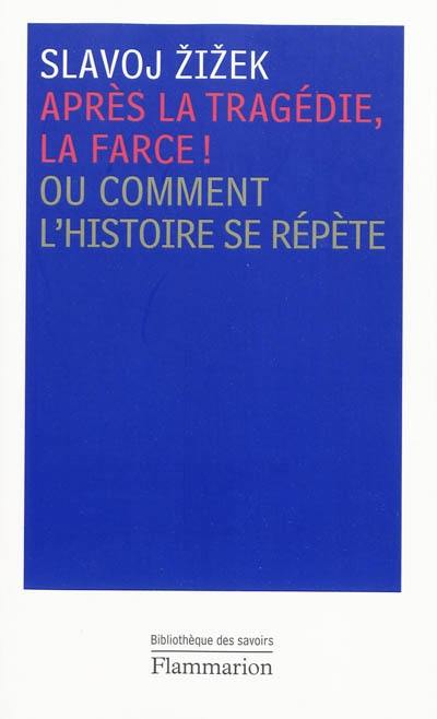 Après la tragédie, la farce ! ou Comment l'histoire se répète