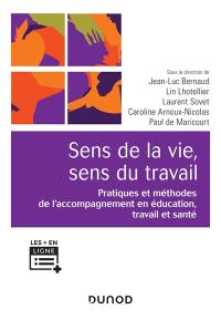 Sens de la vie, sens du travail : pratiques et méthodes de l'accompagnement en éducation, travail et santé