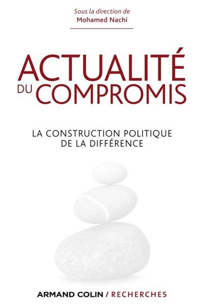 Actualité du compromis : la construction politique de la différence