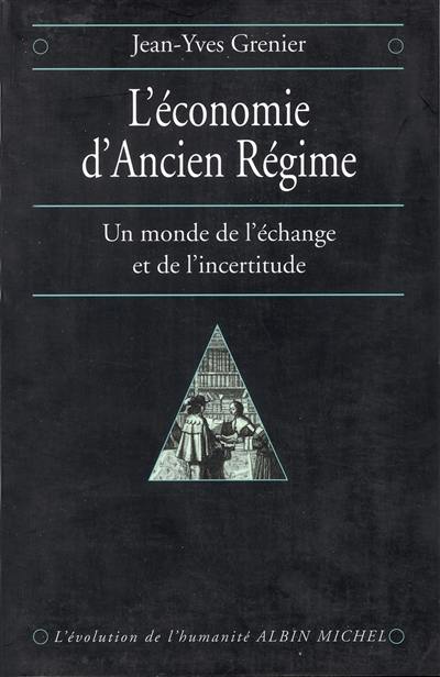 L'économie d'Ancien Régime : un monde de l'échange et de l'incertitude