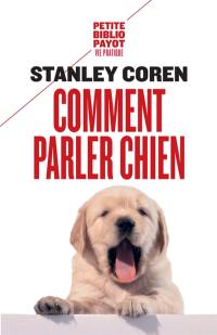 Comment parler chien : maîtriser l'art de la communication entre les chiens et les hommes