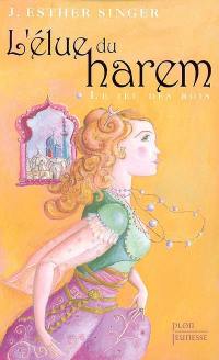 L'élue du harem. Vol. 1. Le jeu des rois