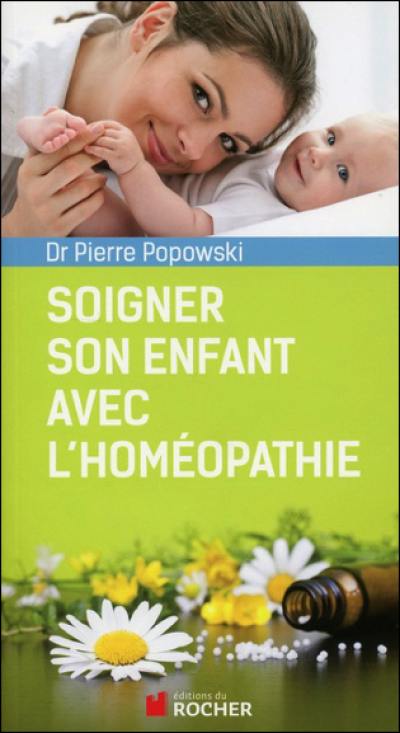 Soigner son enfant par homéopathie : de 0 à 6 ans