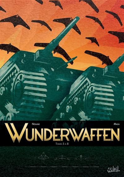 Wunderwaffen : tomes 5-8