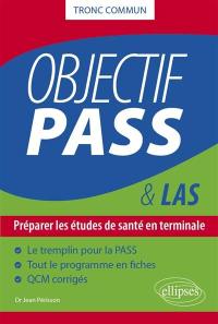 Objectif Pass & LAS : préparer les études de santé en terminale : tronc commun