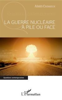 La guerre nucléaire à pile ou face